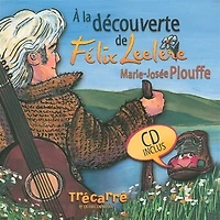 À la découverte de Félix Leclerc