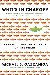 Who's Charge?: Free Will and the Science of Brain