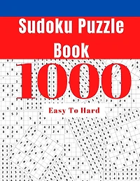 1000 Sudoku Puzzle Book: Easy To Hard Sudoku Puzzle Book for Adults with Answers