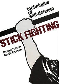 Stick Fighting: Techniques Of  Self-defense
