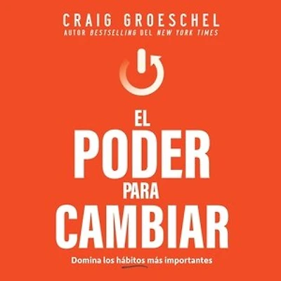 El poder para cambiar: Domina los hábitos que más importantes