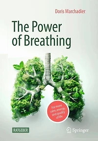 The Power of Breathing: For More Calm, Energy, and Quality Life