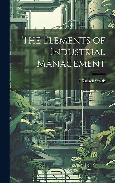 The Elements of Industrial Management