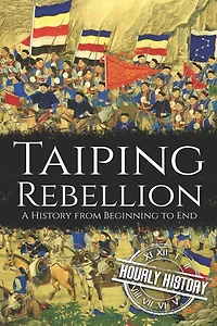 Taiping Rebellion: A History from Beginning to End