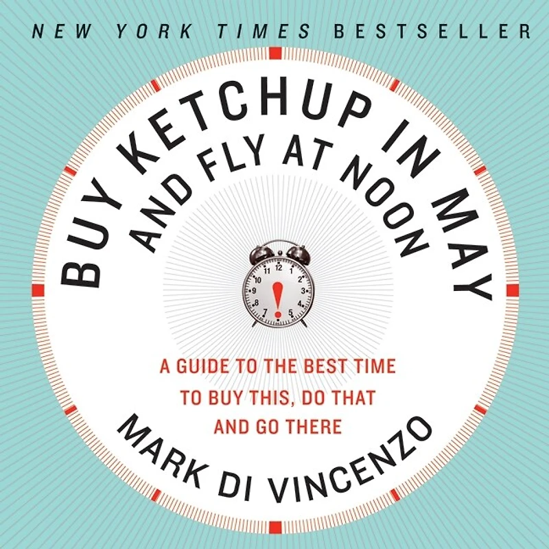 Buy Ketchup May and Fly at Noon: A Guide to the Best Time This, Do That Go There