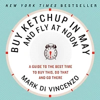 Buy Ketchup May and Fly at Noon: A Guide to the Best Time This, Do That Go There