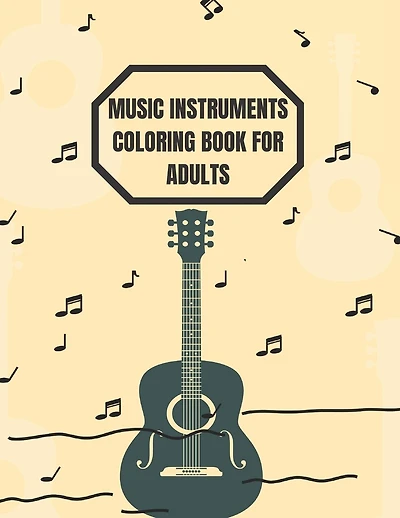 Music Instruments Coloring Book for Adults: A Book type of Adults awesome gift from mother a unique coloring hole coloring activity