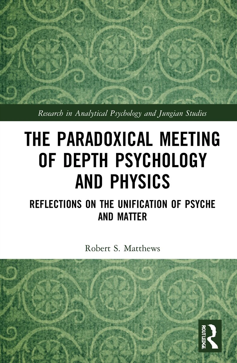 the Paradoxical Meeting of Depth Psychology and Physics: Reflections on Unification Psyche Matter