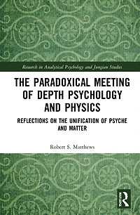 the Paradoxical Meeting of Depth Psychology and Physics: Reflections on Unification Psyche Matter