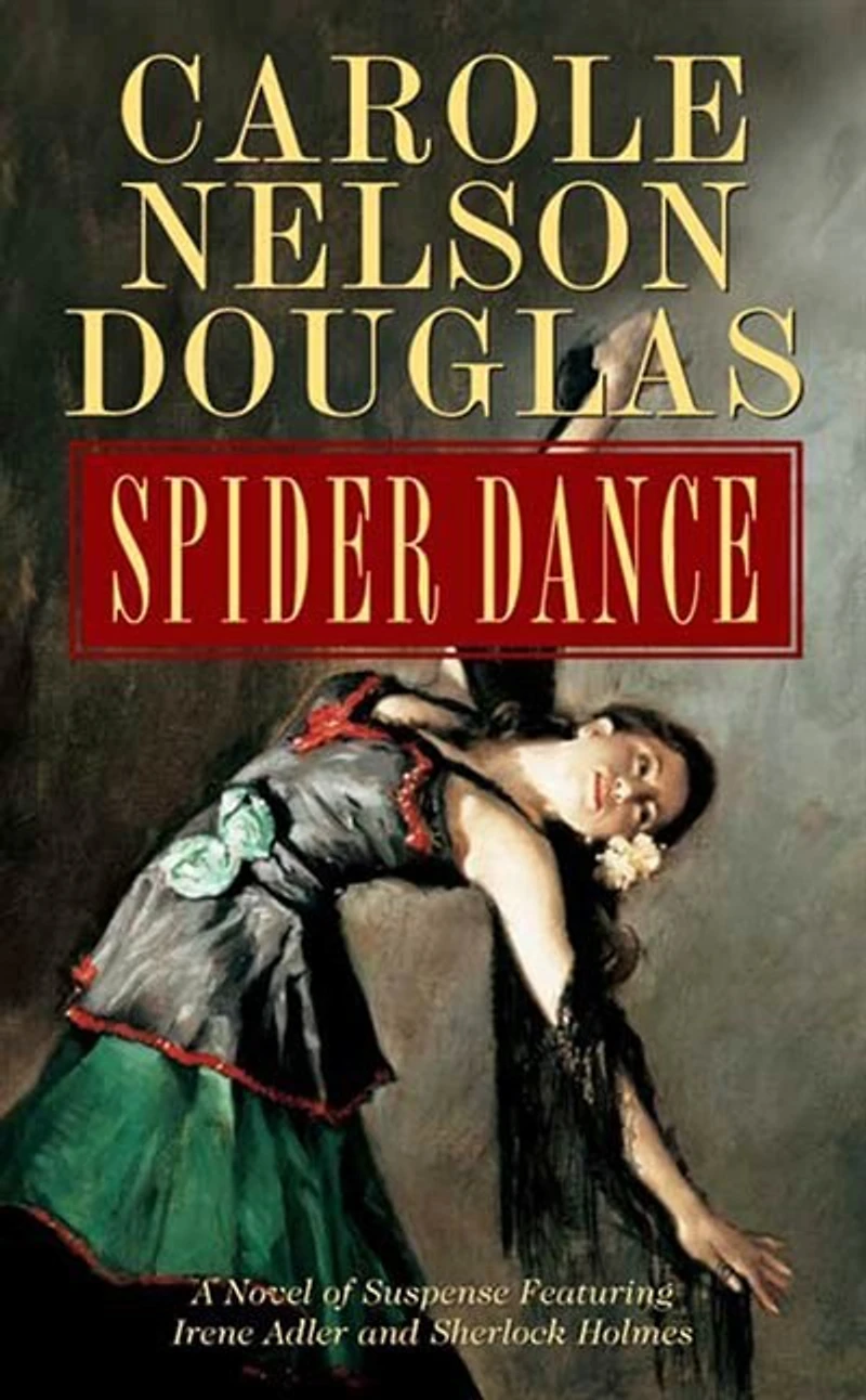 Spider Dance: A Novel Of Suspense Featuring Irene Adler And Sherlock Holmes