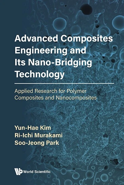 Advanced Composites Engineering And Its Nano-bridging Technology: Applied Research For Polymer Nanocomposites