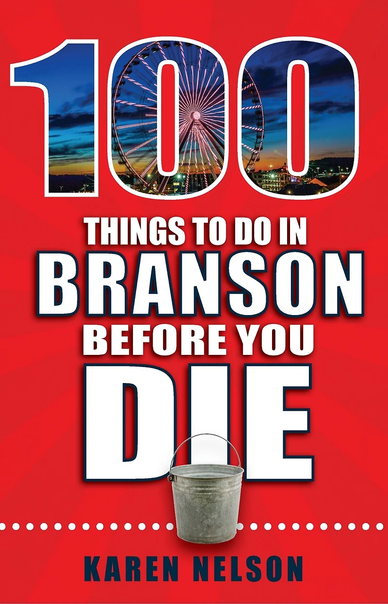 100 Things to Do Branson Before You Die