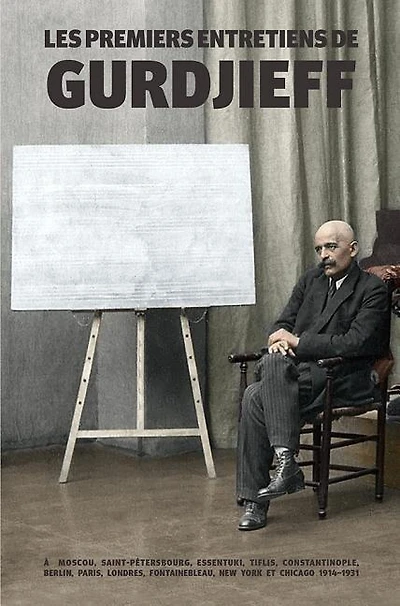 Les Premiers Entretiens de Gurdjieff 1914-1931: À Moscou, Saint-Pétersbourg, Essentuki, Tiflis, Constantinople, Berlin, Paris, Londres, Fontainebleau, New York et Chicago