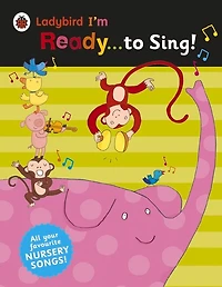 Ladybird I'm Ready . . . to Sing!: Classic Nursery Songs to Share