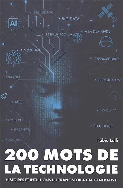 200 mots de la technologie: histoires et institutions du transistor à l'IA générative