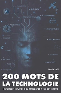 200 mots de la technologie: histoires et institutions du transistor à l'IA générative