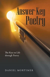 Answer-Key Poetry: The Keys to Life through Poetry