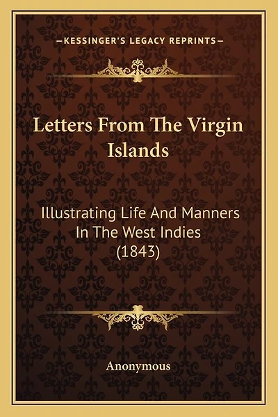 Letters From The Virgin Islands: Illustrating Life And Manners In The West Indies (1843)