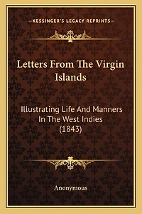Letters From The Virgin Islands: Illustrating Life And Manners In The West Indies (1843)