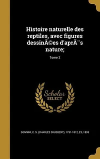 Histoire naturelle des reptiles, avec figures dessinÃ©es d'aprÃ¨s nature;; Tome 3