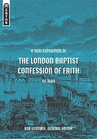 A New Exposition of the London Baptist Confession of Faith of 1689