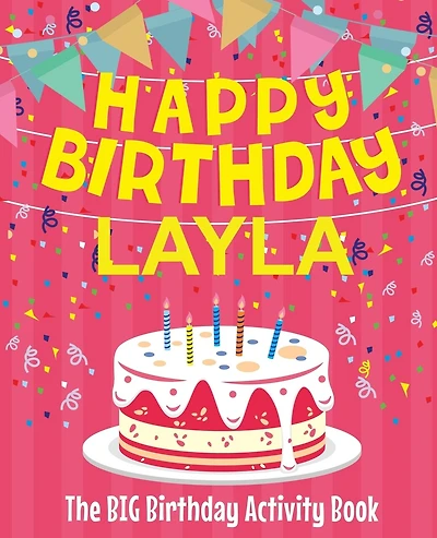 Happy Birthday Layla - The Big Birthday Activity Book: (Personalized Children's Activity Book)