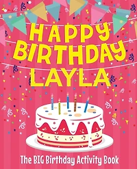 Happy Birthday Layla - The Big Birthday Activity Book: (Personalized Children's Activity Book)