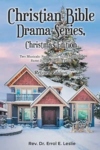 Christian Bible Drama Series, Christmas Edition (Revised Edition): Two Musicals: Same Story, Same Message, Same Jesus, Different Plots