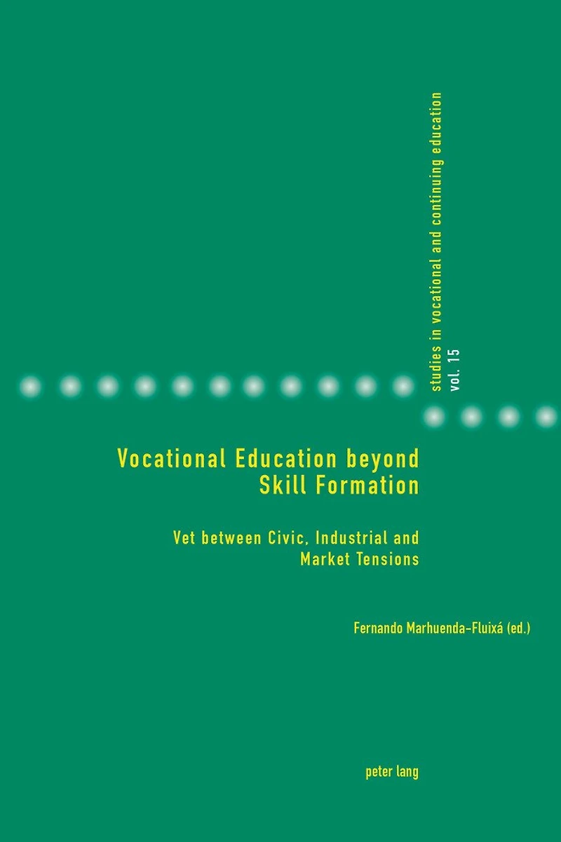 Vocational Education beyond Skill Formation: VET between Civic, Industrial and Market Tensions