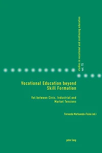 Vocational Education beyond Skill Formation: VET between Civic, Industrial and Market Tensions