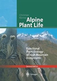 Alpine Plant Life: Functional Plant Ecology of High Mountain Ecosystems