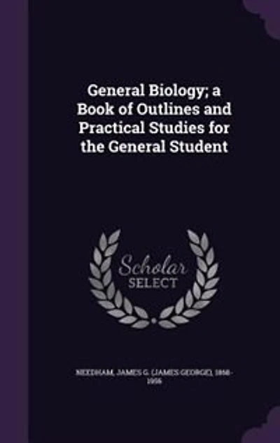 General Biology; a Book of Outlines and Practical Studies for the General Student