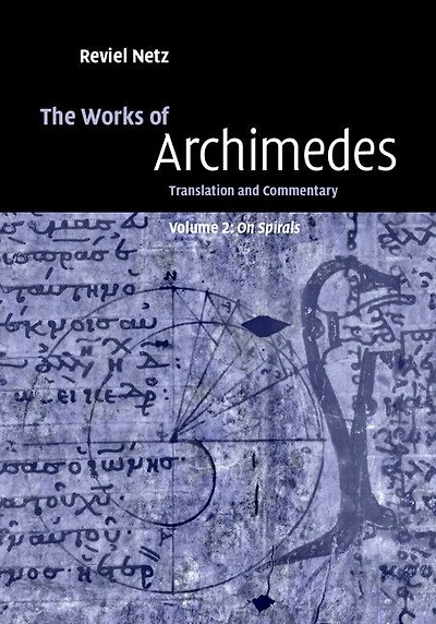The Works of Archimedes: Volume 2, On Spirals: Translation and Commentary