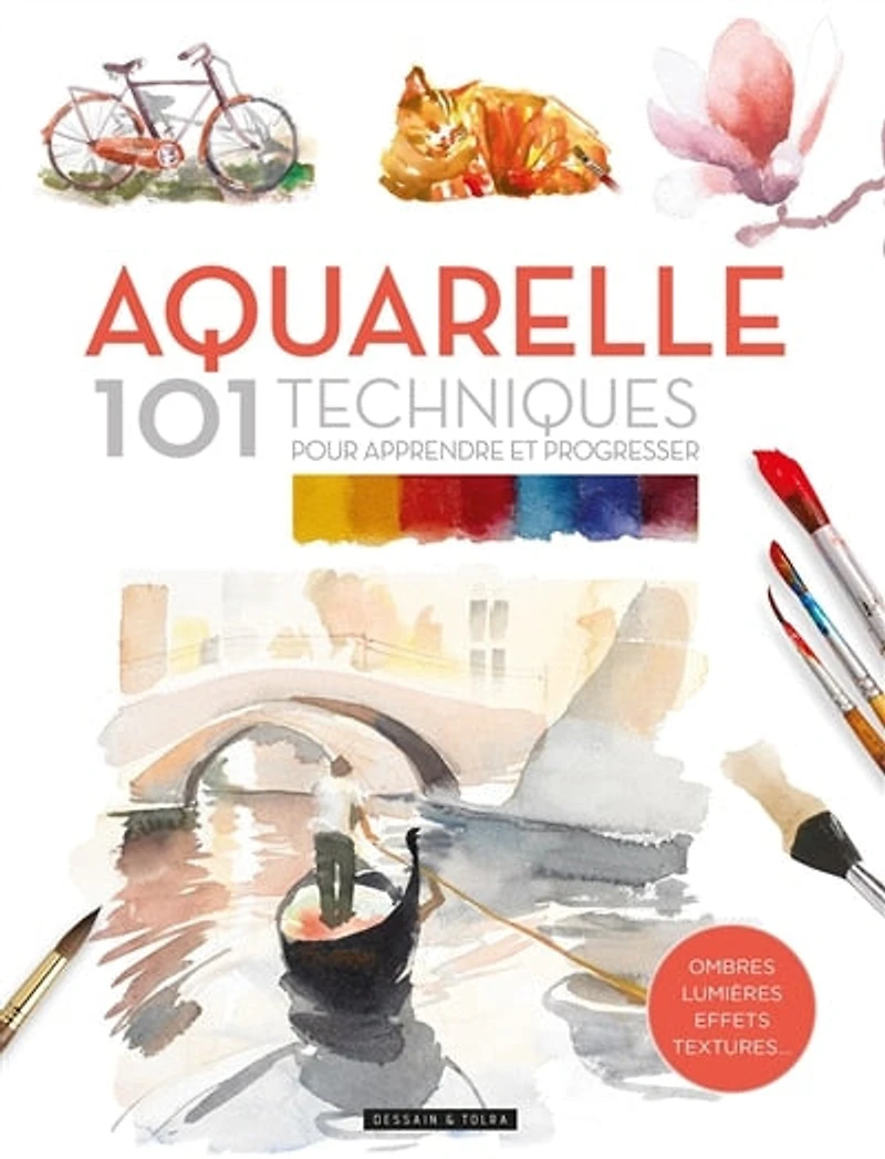 Aquarelle: 101 techniques pour apprendre et progresser