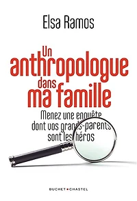 Un anthropologue dans ma famille: menez une enquête dont vos grands-parents sont les héros