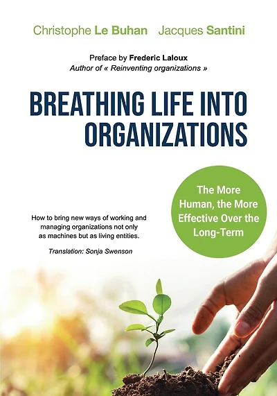 Breathing Life Into Organizations: How to bring new ways of working and managing organizations not only as machines but as living entities