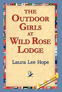 The Outdoor Girls at Wild Rose Lodge - Scholar's Choice Edition