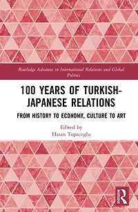 100 Years of Turkish-Japanese Relations: From History to Economy, Culture Art