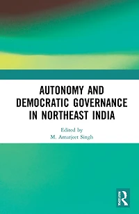 Autonomy and Democratic Governance Northeast India