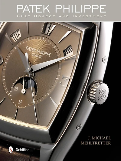 Patek Philippe: Cult Object And Investment