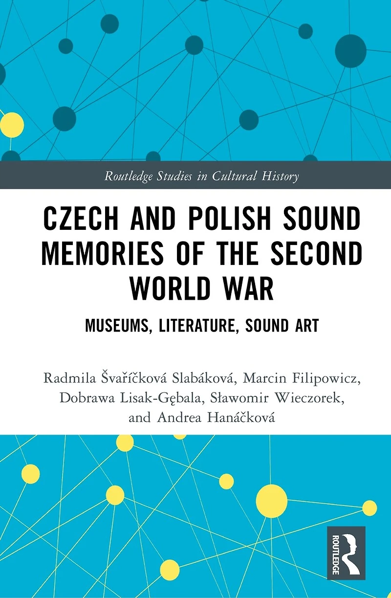 Czech and Polish Sound Memories of the Second World War: Museums, Literature, Art