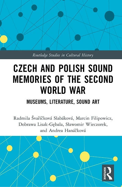 Czech and Polish Sound Memories of the Second World War: Museums, Literature, Art