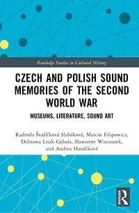 Czech and Polish Sound Memories of the Second World War: Museums, Literature, Art
