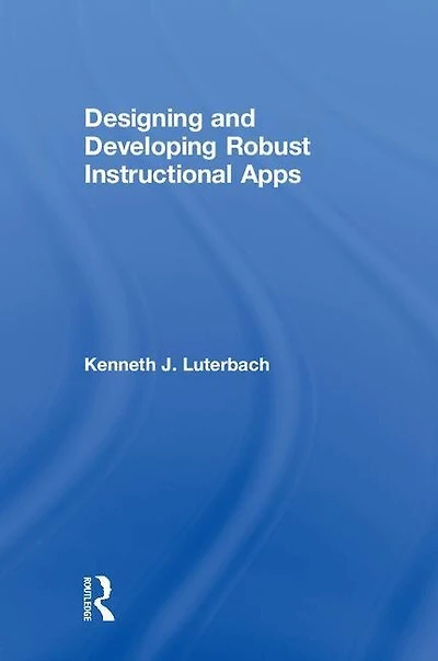 Designing and Developing Robust Instructional Apps