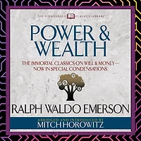 Power & Wealth (Condensed Classics): The Immortal Classics on Will Money-Now Special Condensations