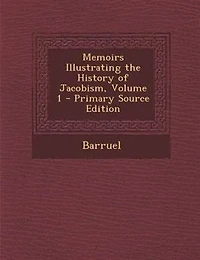 Memoirs Illustrating the History of Jacobism, Volume 1 - Primary Source Edition