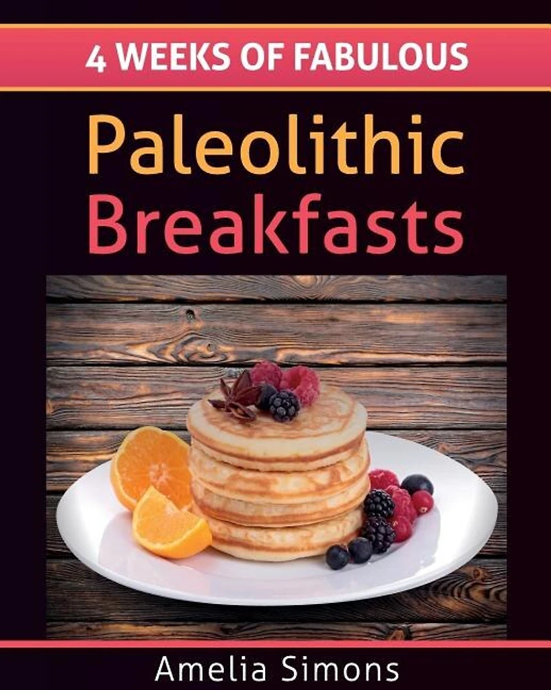 4 Weeks of Fabulous Paleolithic Breakfasts (Large Print)