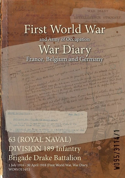 63 (ROYAL NAVAL) DIVISION 189 Infantry Brigade Drake Battalion: 1 July 1916 - 30 April 1918 (First World War, War Diary, WO95/3114/1)