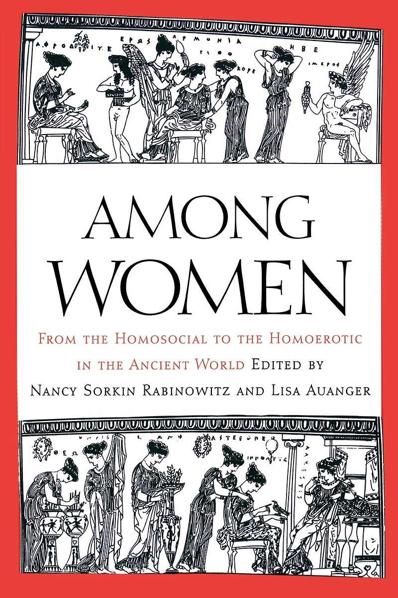 Among Women: From the Homosocial to Homoerotic Ancient World