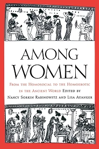 Among Women: From the Homosocial to Homoerotic Ancient World